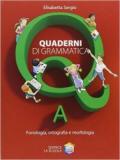 Quaderni di grammatica. Vol. A: Fonologia, ortografia e morfologia. Per la Scuola media