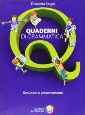 Quaderni di grammatica. Recupero e potenziamento. Per la Scuola media