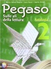 Pegaso. Antologia. Per la Scuola media: 2