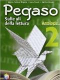 Pegaso. Antologia. Per la Scuola media: 2