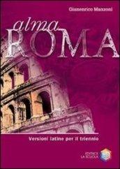 Alma Roma. Versioni latine. Per il triennio delle Scuole superiori