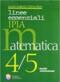 Linee essenziali Ipia. Matematica. Per la 4ª e 5ª classe delle Scuole superiori. Con espansione online