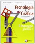 Tecnologia & grafica. Con schede operative. Per le Scuole superiori. Con espansione online vol.1