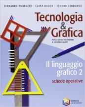 Tecnologia & grafica. Per le Scuole superiori. Con espansione online vol.2