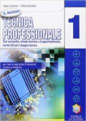 Il nuovo tecnica professionale. Test conoscitivo-Schede storiche-Approfondimento-Norme Cei per disegno. Per gli Ist. professionali per l'industria e l'artigianato: 1