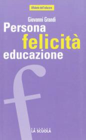 Persona felicità educazione. I legami che aiutano a crescere