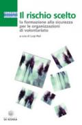 Il rischio scelto. La formazione alla sicurezza per le organizzazioni di volontariato