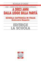 A dieci anni dalla legge sulla parità. Scuola cattolica in Italia. 12° rapporto