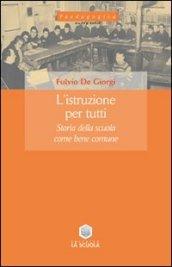 L'istruzione per tutti. Storia della scuola come bene comune