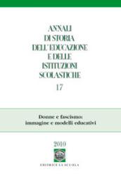 Annali di storia dell'educazione e delle istituzioni scolastiche (2010). 17.Donne e fascismo: immagine e modelli educativi