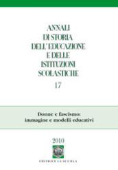 Annali di storia dell'educazione e delle istituzioni scolastiche (2010). 17.Donne e fascismo: immagine e modelli educativi
