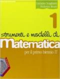 Strumenti e modelli di matematica. Corso di matematica. Per il biennio degli Ist. tecnici. Con espansione online: 1