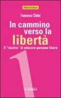 In cammino verso la libertà. Il «rischio» di educare persone libere