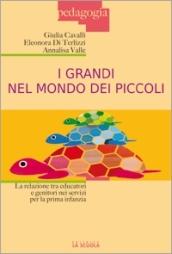 I grandi nel mondo dei piccoli. La relazione tra educatori e genitori nei servizi per la prima infanzia