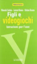 Figli e videogiochi. Istruzioni per l'uso