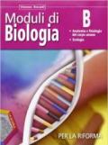 Moduli di biologia per la riforma. Tomo B: Anatomia e fisiologia del corpo umano-Ecologia. Per le Scuole superiori. Con espansione online