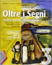 Oltre i segni. Identità, relazioni e ricerca religiosa. Per la Scuola media. Con espansione online