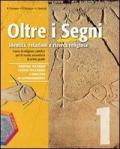 Oltre i segni. Identità, relazioni e ricerca religiosa. Con Vangeli-Atti degli Apostoli. Per la Scuola media. Con CD Audio. Con CD-ROM. Con espansione online. Vol. 1