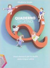 Quaderno di latino. Primi elementi per lo studio della lingua latina. Per la Scuola media