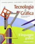 Tecnologia & grafica. Vol. unico. Con schede operative. Con espansione online