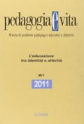 Pedagogia e vita. Annuario 2011. 1: L'educazione tra identità e alterità