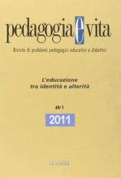Pedagogia e vita. Annuario 2011. 1: L'educazione tra identità e alterità