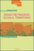 Disagi dei ragazzi, scuola, territorio. Per una prospettiva integrata