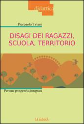 Disagi dei ragazzi, scuola, territorio. Per una prospettiva integrata