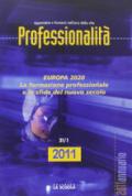 Professionalità. Annuario 2011. Europa 2020. La formazione professionale e le sfide del nuovo secolo