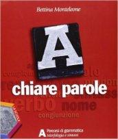 A chiare parole. Volumi A-B: Morfologia e sintassi-Comunicazione, lessico, abilità. Per le Scuole superiori