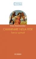 Camminare nella fede. Esercizi spirituali