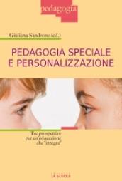 Pedagogia speciale e personalizzazione Tre prospettive per un'educazione che «integra»