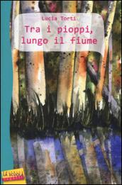 Tra i pioppi, lungo il fiume