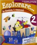 Esplorare. le forme, i numeri. Con espansione online. Per la Scuola elementare: 2