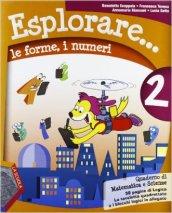 Esplorare. le forme, i numeri. Con espansione online. Per la Scuola elementare: 2