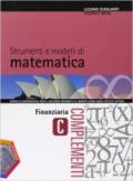 Strumenti e modelli di matematica. Tomo C: Finanziaria. Per gli Ist. tecnici. Con espansione online