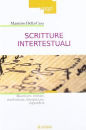 Scritture intertestuali. Riscrivere, imitare, trasformare, interpretare, rispondere