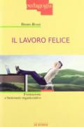 Il lavoro felice. Formazione e benessere organizzativo