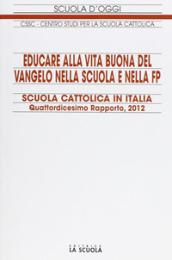 Educare alla vita buona del Vangelo nella scuola e nella FP. Scuola cattolica in Italia. 14° rapporto