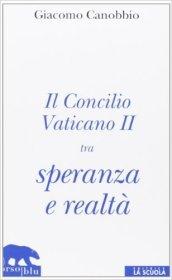 Il Concilio Vaticano II tra speranza e realtà