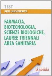 Test per università. Farmacia, biotecnologia, scienze biologiche, lauree triennali area sanitaria