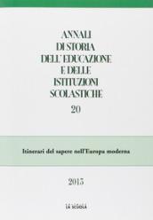 Annali di storia dell'educazione e delle istituzioni scolastiche (2013). 20: Itinerari del sapere nell'Europa moderna