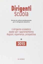 Il dirigente scolastico leader per l'apprendimento. Ragioni, esperienze, prospettive. Annuario dirigenti scuola 2013