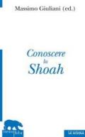 Conoscere la Shoah. Storia, letteratura, filosofia, arte