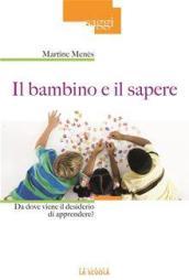 Il bambino e il sapere. Da dove viene il desiderio di apprendere?