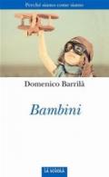 Bambini. Perché siamo come siamo