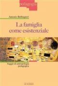 La famiglia come esistenziale. Saggio di antropologia pedagogica