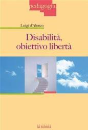 Disabilità: obiettivo libertà