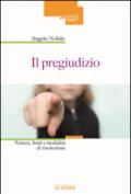 Il pregiudizio. Natura, fonti e modalità di risoluzione