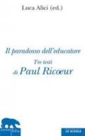 Il paradosso dell'educatore. Tre testi di Paul Ricoeur